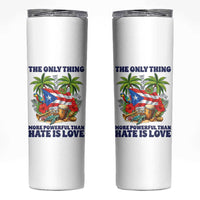 The Only Thing More Powerful Than Hate Is Love Puerto Rico Skinny Tumbler Unity and Love Boricua Heritage Pride