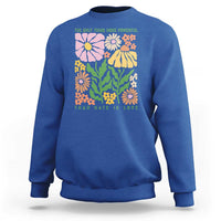 The Only Thing More Powerful Than Hate Is Love Sweatshirt Retro Floral Bunny Inspirational Quote