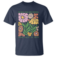 The Only Thing More Powerful Than Hate Is Love T Shirt Retro Floral Bunny Inspirational Quote