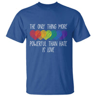 The Only Thing More Powerful Than Hate Is Love T Shirt Rainbow Hearts Pride Unity Bunny Inspirational Quote