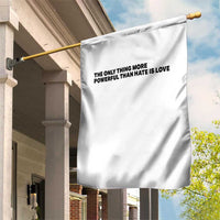 The Only Thing More Powerful Than Hate Is Love Garden Flag Minimalist Unity Bunny Inspirational Quote