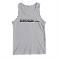 The Only Thing More Powerful Than Hate Is Love Tank Top Minimalist Unity Bunny Inspirational Quote