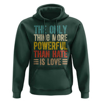 The Only Thing More Powerful Than Hate Is Love Hoodie Bold Retro Typography Bunny Inspirational Quote