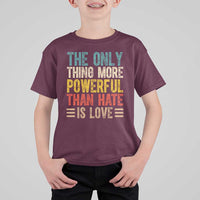 The Only Thing More Powerful Than Hate Is Love T Shirt For Kid Bold Retro Typography Bunny Inspirational Quote