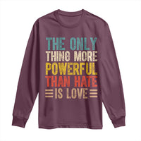 The Only Thing More Powerful Than Hate Is Love Long Sleeve Shirt Bold Retro Typography Bunny Inspirational Quote