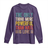 The Only Thing More Powerful Than Hate Is Love Long Sleeve Shirt Bold Retro Typography Bunny Inspirational Quote