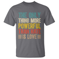 The Only Thing More Powerful Than Hate Is Love T Shirt Bold Retro Typography Bunny Inspirational Quote