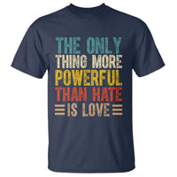 The Only Thing More Powerful Than Hate Is Love T Shirt Bold Retro Typography Bunny Inspirational Quote