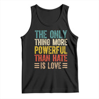 The Only Thing More Powerful Than Hate Is Love Tank Top Bold Retro Typography Bunny Inspirational Quote