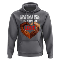 The Only Thing More Powerful Than Hate Is Love Hoodie Heart in Hands Unity Bunny Inspirational Quote
