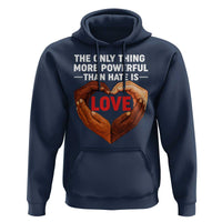 The Only Thing More Powerful Than Hate Is Love Hoodie Heart in Hands Unity Bunny Inspirational Quote