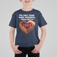 The Only Thing More Powerful Than Hate Is Love T Shirt For Kid Heart in Hands Unity Bunny Inspirational Quote