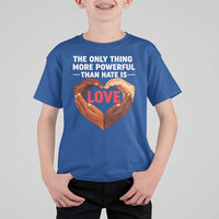 The Only Thing More Powerful Than Hate Is Love T Shirt For Kid Heart in Hands Unity Bunny Inspirational Quote