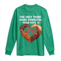 The Only Thing More Powerful Than Hate Is Love Long Sleeve Shirt Heart in Hands Unity Bunny Inspirational Quote