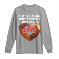 The Only Thing More Powerful Than Hate Is Love Long Sleeve Shirt Heart in Hands Unity Bunny Inspirational Quote