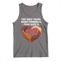 The Only Thing More Powerful Than Hate Is Love Tank Top Heart in Hands Unity Bunny Inspirational Quote