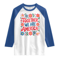 Together We Are America Floral Patriotic Raglan Shirt Retro Red White and Blue Bunny Inspirational Quote