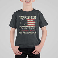 Together We Are America Betsy Ross Patriotic Flag T Shirt For Kid We The People Unity and Freedom Bunny Inspirational Quote