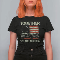 Together We Are America Betsy Ross Patriotic Flag T Shirt For Women We The People Unity and Freedom Bunny Inspirational Quote