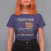 Together We Are America Betsy Ross Patriotic Flag T Shirt For Women We The People Unity and Freedom Bunny Inspirational Quote