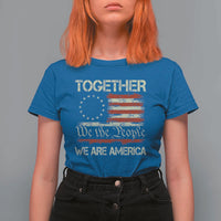 Together We Are America Betsy Ross Patriotic Flag T Shirt For Women We The People Unity and Freedom Bunny Inspirational Quote