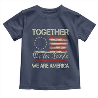 Together We Are America Betsy Ross Patriotic Flag Toddler T Shirt We The People Unity and Freedom Bunny Inspirational Quote
