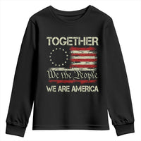 Together We Are America Betsy Ross Patriotic Flag Youth Sweatshirt We The People Unity and Freedom Bunny Inspirational Quote