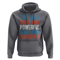 The Only Thing More Powerful Than Hate Is Love Hoodie Bold Red White and Blue Bunny Inspirational Quote