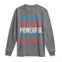 The Only Thing More Powerful Than Hate Is Love Long Sleeve Shirt Bold Red White and Blue Bunny Inspirational Quote