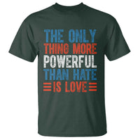 The Only Thing More Powerful Than Hate Is Love T Shirt Bold Red White and Blue Bunny Inspirational Quote