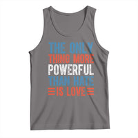The Only Thing More Powerful Than Hate Is Love Tank Top Bold Red White and Blue Bunny Inspirational Quote