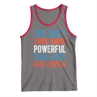 The Only Thing More Powerful Than Hate Is Love Tank Top Bold Red White and Blue Bunny Inspirational Quote