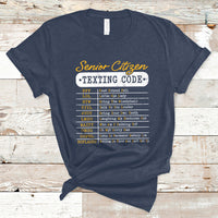 Funny Senior Citizen's Texting Code Funny Elderly Message Code Gift T-Shirt - Wonder Print Shop