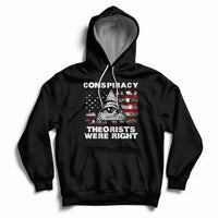 The Conspiracy Theorists Were Right Hoodie - Wonder Print Shop