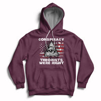 The Conspiracy Theorists Were Right Hoodie - Wonder Print Shop