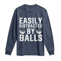 Easily Distracted By Balls Funny Golfer Long Sleeve Shirt Sarcastic Golfing Humor for Golf Dads n Men