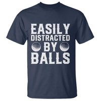 Easily Distracted By Balls Funny Golfer T Shirt Sarcastic Golfing Humor for Golf Dads n Men