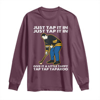 Just Tap It In Funny Golfer Long Sleeve Shirt Tappy Tap Taparoo Putting Golfing Humor Retro Golf Lover