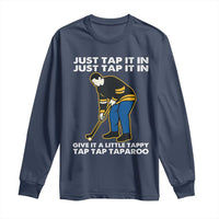 Just Tap It In Funny Golfer Long Sleeve Shirt Tappy Tap Taparoo Putting Golfing Humor Retro Golf Lover
