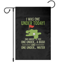 I Was One Under Today Funny Golf Humor Garden Flag Sarcastic Golfer Joke Gift for Amateur Golfing Enthusiasts n Dads