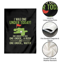 I Was One Under Today Funny Golf Humor Garden Flag Sarcastic Golfer Joke Gift for Amateur Golfing Enthusiasts n Dads