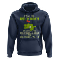 I Was One Under Today Funny Golf Humor Hoodie Sarcastic Golfer Joke Gift for Amateur Golfing Enthusiasts n Dads