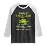 I Was One Under Today Funny Golf Humor Raglan Shirt Sarcastic Golfer Joke Gift for Amateur Golfing Enthusiasts n Dads