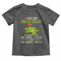 I Was One Under Today Funny Golf Humor Toddler T Shirt Sarcastic Golfer Joke Gift for Amateur Golfing Enthusiasts n Dads