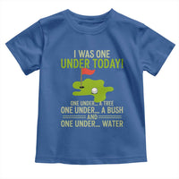 I Was One Under Today Funny Golf Humor Toddler T Shirt Sarcastic Golfer Joke Gift for Amateur Golfing Enthusiasts n Dads