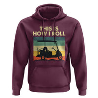 This Is How I Roll Golf Cart Retro 70s 80s Hoodie Vintage Golfing Lover Golfer Country Club Lifestyle