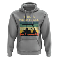 This Is How I Roll Golf Cart Retro 70s 80s Hoodie Vintage Golfing Lover Golfer Country Club Lifestyle
