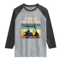 This Is How I Roll Golf Cart Retro 70s 80s Raglan Shirt Vintage Golfing Lover Golfer Country Club Lifestyle