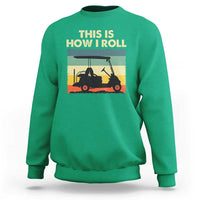 This Is How I Roll Golf Cart Retro 70s 80s Sweatshirt Vintage Golfing Lover Golfer Country Club Lifestyle