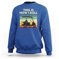 This Is How I Roll Golf Cart Retro 70s 80s Sweatshirt Vintage Golfing Lover Golfer Country Club Lifestyle